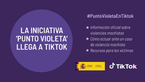 El Punto Violeta en TikTok del Ministerio de Igualdad, una herramienta más para combatir la violencia machista Punto Violeta para TikTok del Ministerio de Igualdad