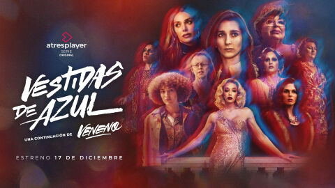 atresplayer estrenar&aacute; el pr&oacute;ximo 17 de diciembre la serie original &lsquo;Vestidas de azul&rsquo;, continuaci&oacute;n del fen&oacute;meno &lsquo;Veneno&rsquo;