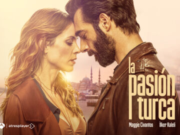 Antena 3 estrena ‘La Pasión Turca’ el próximo jueves, 9 de mayo, en prime time