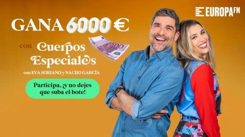 Un oyente de ‘Cuerpos especiales’, el antimorning de Europa FM, puede llevarse mañana ¡6.000 eurazos!