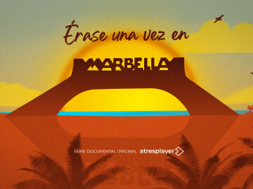 atresplayer estrena el 3 de agosto ‘Érase una vez en Marbella’, un documental original que muestra las luces y sombras de la Costa del Sol