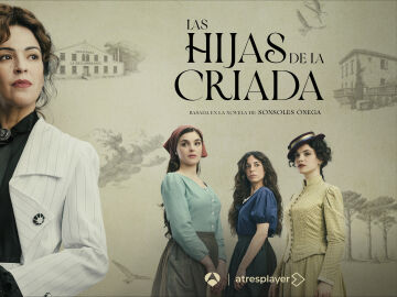 ‘Las hijas de la criada’, nueva serie original de Antena 3, lanza su cartel oficial