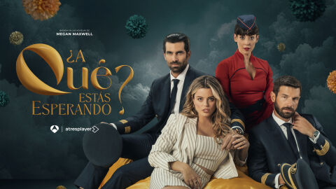 Antena 3 estrena ma&ntilde;ana&lsquo;&iquest;A qu&eacute; est&aacute;s esperando?&rsquo;, la serie basada en las novelas de Megan Maxwell, tras su gran &eacute;xito en atresplayer
