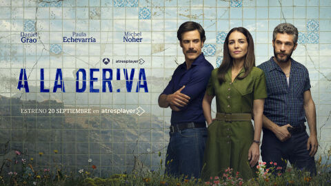 atresplayer estrena el domingo 20 de septiembre &lsquo;A la deriva&rsquo;, la nueva serie protagonizada por Paula Echevarr&iacute;a, Daniel Grao y Michel Noher