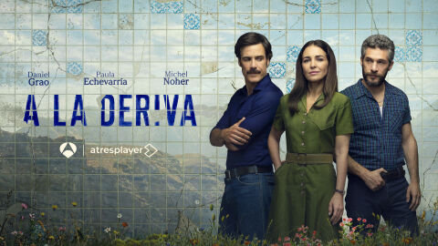 atresplayer presenta el tr&aacute;iler oficial de &lsquo;A la deriva&rsquo;, la nueva serie protagonizada por Paula Echevarr&iacute;a, Daniel Grao y Michel Noher