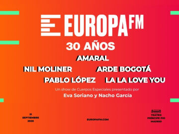 Europa FM arranca nueva temporada celebrando 30 a&ntilde;os con un gran show en directo con Amaral, Arde Bogot&aacute;, La La Love You, Nil Moliner y Pablo L&oacute;pez