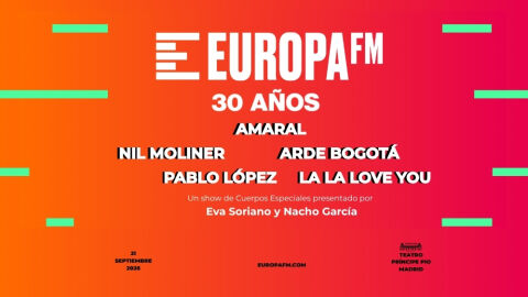 Europa FM arranca nueva temporada celebrando 30 años con un gran show en directo con Amaral, Arde Bogotá, La La Love You, Nil Moliner y Pablo López Europa FM arranca nueva temporada celebrando 30 años con un gran show en directo con Amaral, Arde Bogotá, La La Love You, Nil Moliner y Pablo López