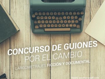 Se abre el plazo para participar en 'Guiones por el cambio', el concurso de largometrajes sobre sostenibilidad 