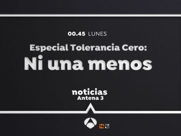 Antena 3 emite el lunes 'Ni una menos. Especial Tolerancia Cero'