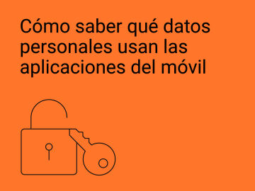 C&oacute;mo saber qu&eacute; datos personales comparten las aplicaciones del m&oacute;vil