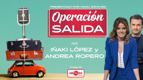 1x08 Operación Salida: con Andrea Ropero e Iñaki Lopez 1x08 Operación Salida: con Andrea Ropero e Iñaki Lopez