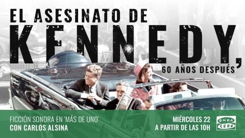 Carlos Alsina transmite en directo el asesinato de John F. Kennedy… 60 años después