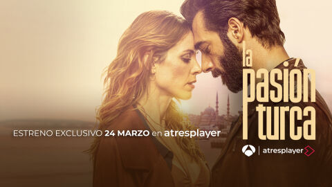 atresplayer estrena este domingo en exclusiva ‘La pasión turca’ atresplayer estrena este domingo en exclusiva ‘La pasión turca’