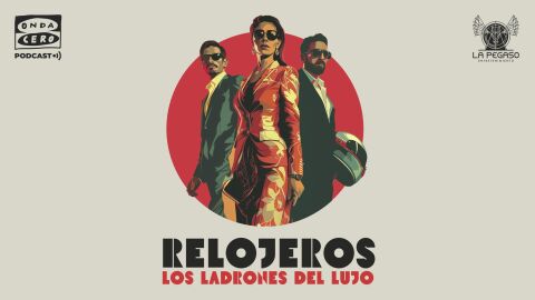 Onda Cero Podcast estrena ‘Relojeros’, una investigación internacional sobre las bandas de ladrones de relojes de lujo