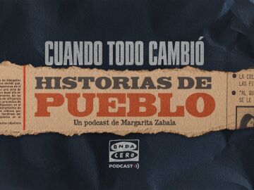 La historia reciente de España, a través del diario Pueblo, en ‘Cuando todo cambió’, la nueva serie documental de Onda Cero Podcast