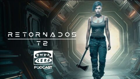 La serie completa ‘Retornados’, ya disponible en Onda Cero Podcast