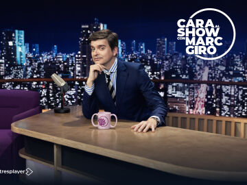 laSexta estrena ma&ntilde;ana en Prime Time &lsquo;Cara al Show&rsquo;, el nuevo programa de Marc Gir&oacute; 