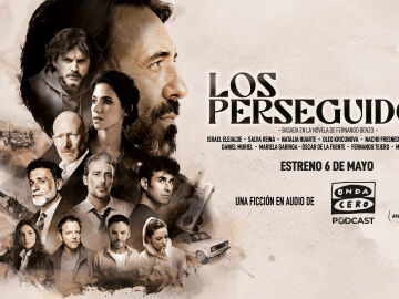 Onda Cero Podcast estrena el 6 de mayo &lsquo;Los perseguidos&rsquo;, la mayor producci&oacute;n de ficci&oacute;n en audio del a&ntilde;o