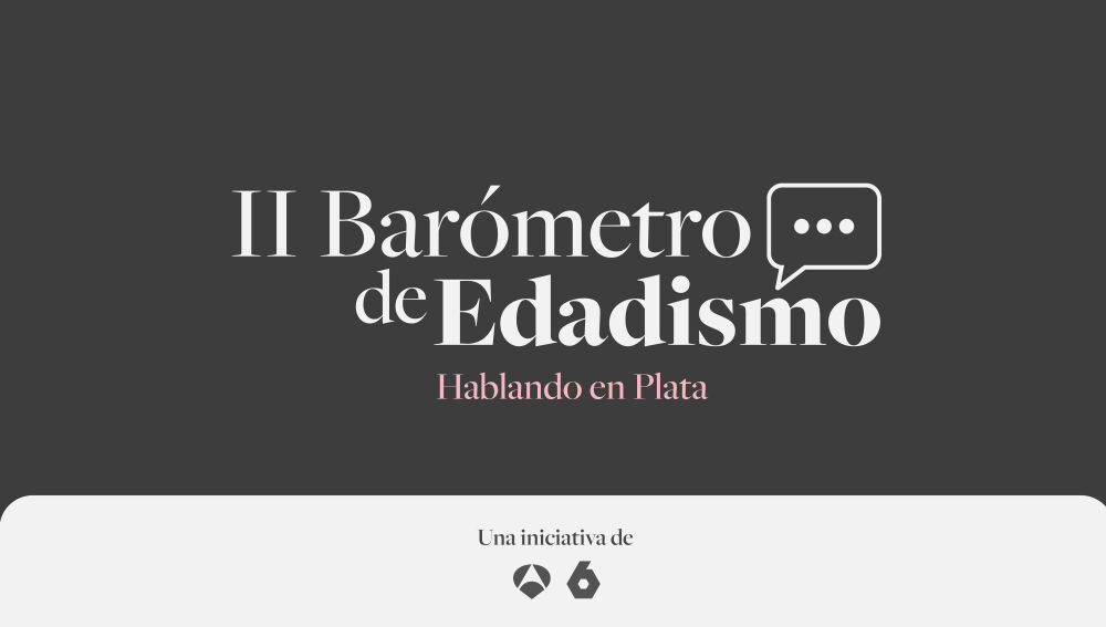 ‘Hablando en Plata’, iniciativa de Antena 3 y laSexta, presenta su ‘II Barómetro de Edadismo’ el próximo 7 de octubre ‘Hablando en Plata’, iniciativa de Antena 3 y laSexta, presenta su ‘II Barómetro de Edadismo’ el próximo 7 de octubre